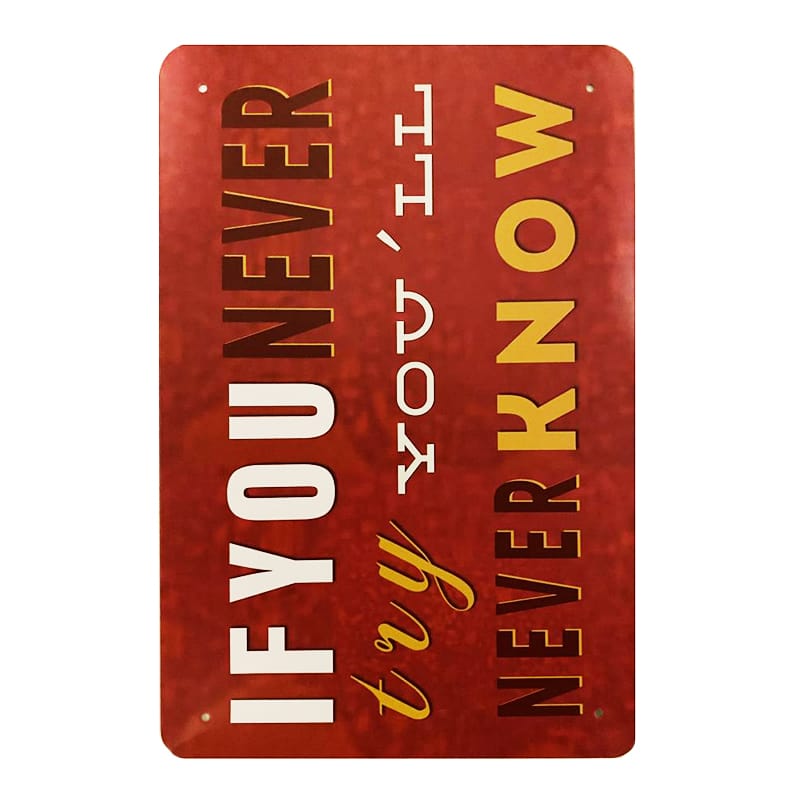 Metallskylt "If you never..."